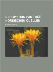 Der Mythus Von Thor Nordischen Quellen,1153544709,9781153544702