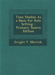 Time Studies as a Basis for Rate Setting,1287521304,9781287521303