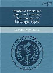 Bilateral testicular germ cell tumors Distribution of histologic types.,1248974433,9781248974438