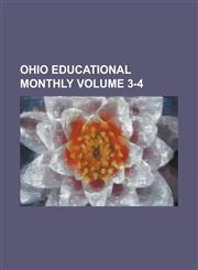 Ohio Educational Monthly Volume 3-4,1236954076,9781236954077
