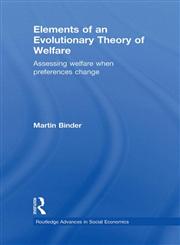 Elements of an Evolutionary Theory of Welfare Assessing Welfare When Preferences Change 1st Edition,0415562988,9780415562980