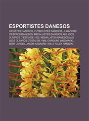 Esportistes danesos Ciclistes danesos, Futbolistes danesos, Jugadors d'escacs danesos, Medallistes danesos als Jocs Olímpics d'estiu de 1932,1232743674,9781232743675