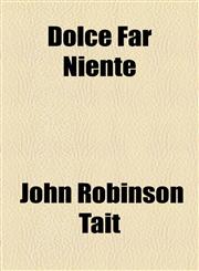 Dolce Far Niente,1154489272,9781154489279