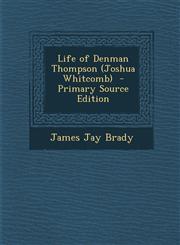 Life of Denman Thompson (Joshua Whitcomb)  - Primary Source Edition,1293342181,9781293342183