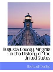 Augusta County, Virginia In the History of the United States,1117164861,9781117164861
