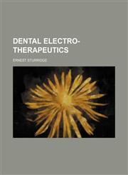 Dental electro-therapeutics,115935653X,9781159356538