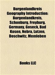 Burgenlandkreis Geography Introduction Droyßig, Zeuchfeld, Burgenlandkreis, Schönburg, Freyburg, Germany, Goseck, Nebra, Lützen, Bad Kösen,1157232493,9781157232490
