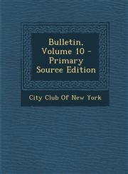 Bulletin, Volume 10 - Primary Source Edition,1287957544,9781287957546