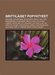 Brittiläiset popyhtyeet Erasure, Supertramp, Spice Girls, McFly, Take That, Bananarama, Sugababes, Girls Aloud, The Divine Comedy, Steps,1231841141,9781231841143