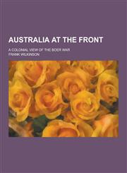 Australia at the Front; A Colonial View of the Boer War,1230455302,9781230455303