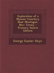 Exploration of a Munsee Cemetery Near Montague, New Jersey - Primary Source Edition,1295326698,9781295326693