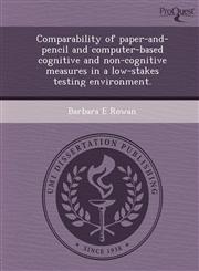 Comparability of paper-and-pencil and computer-based cognitive and non-cognitive measures in a low-stakes testing environment.,1243738677,9781243738677