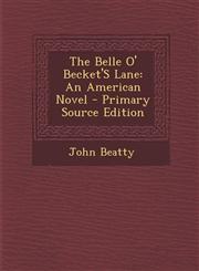 Belle O' Becket's Lane An American Novel,1289369429,9781289369422