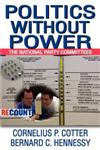 Politics Without Power The National Party Committees,0202363171,9780202363172