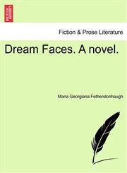 Dream Faces. A novel.,1241479534,9781241479534