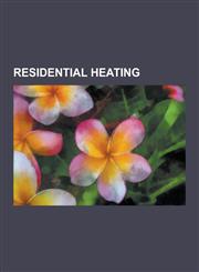 Residential Heating Angithi, Baseboard, Bukhari (Heater), Central Boiler, Central Heating, Central Solar Heating, Chip Heater, Concentrate,1230583432,9781230583433