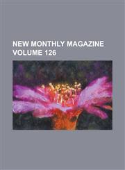 New monthly magazine Volume 126,1234338858,9781234338855