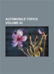 Automobile topics Volume 43,1236454456,9781236454454