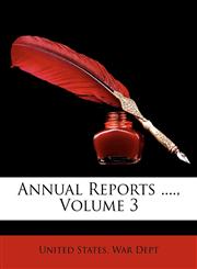 Annual Reports ...., Volume 3,1174611804,9781174611803