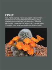 Fiske Fisk, Fiske i Norge, Fiske i utlandet, Fiskefartøy, Fiskeindustri, Fiskeoppdrett, Fiskeprodukter, Fiskeredskap, Fiskevær, Sportsfiske,1232779210,9781232779216