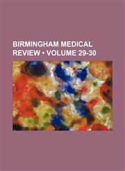 Birmingham Medical Review (Volume 29-30),1154237362,9781154237368