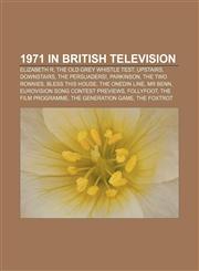 1971 in British television Elizabeth R, The Old Grey Whistle Test, Upstairs, Downstairs, The Persuaders!, Parkinson, The Two Ronnies,1155413350,9781155413358
