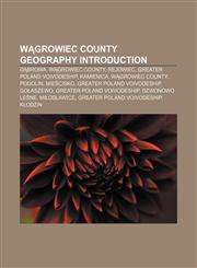 Wągrowiec County geography Introduction Dąbrowa, Wągrowiec County, Rejowiec, Greater Poland Voivodeship, Kamienica, Wągrowiec County, Podolin,1157508626,9781157508625