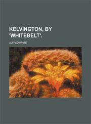 Kelvington, by 'whitebelt'.,1151354546,9781151354549