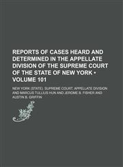 Reports of Cases Heard and Determined in the Appellate Division of the Supreme Court of the State of New York (Volume 101),1154313328,9781154313321