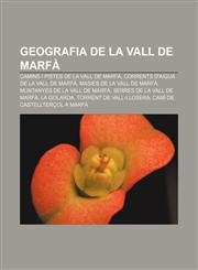 Geografia de la Vall de Marfà Camins i pistes de la Vall de Marfà, Corrents d'aigua de la Vall de Marfà, Masies de la Vall de Marfà,1232770345,9781232770343