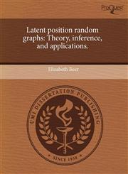 Latent position random graphs Theory, inference, and applications.,1244014966,9781244014961