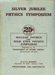 Silver Jubilee Physics Symposium 25th Year of the Nuclear Physics and Solid State Physics Symposium - Programme and Abstracts