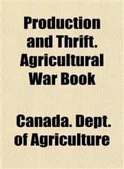 Production and Thrift. Agricultural War Book,1152578618,9781152578616