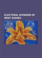 Electoral Divisions of West Sussex List of Electoral Divisions in West Sussex 2009, Southwick, Cuckfield,1155551370,9781155551371