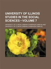 University of Illinois Studies in the Social Sciences (Volume 7),1154106888,9781154106886