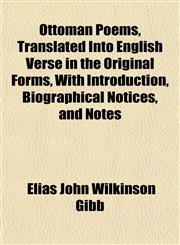 Ottoman Poems, Translated Into English Verse in the Original Forms, With Introduction, Biographical Notices, and Notes,1151768006,9781151768001