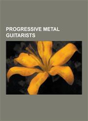 Progressive Metal Guitarists Devin Townsend, Steven Wilson, John Petrucci, Adam Jones, Mikael Akerfeldt, Arjen Anthony Lucassen, Gary Wehrkamp, Aeo,1230529616,9781230529615