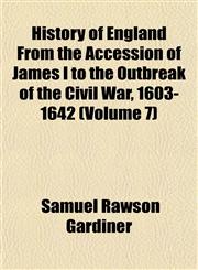 History of England From the Accession of James I to the Outbreak of the Civil War, 1603-1642 (Volume 7),1152301322,9781152301320