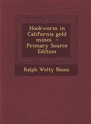 Hookworm in California gold mines  - Primary Source Edition,1293335517,9781293335512