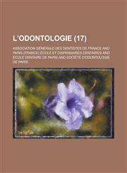 L'Odontologie (17 ),1232447714,9781232447719