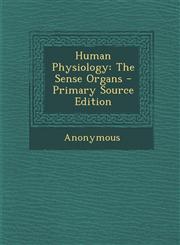 Human Physiology The Sense Organs,1289471797,9781289471798