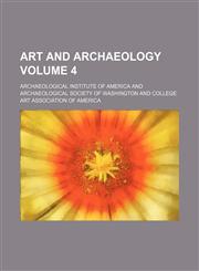 Art and archaeology Volume 4,1151736570,9781151736574