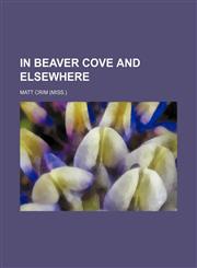 In beaver cove and elsewhere,1150775033,9781150775031