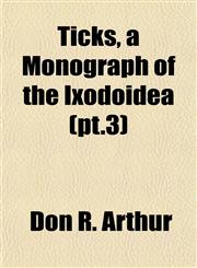 Ticks, a Monograph of the Ixodoidea (pt.3),115207007X,9781152070073