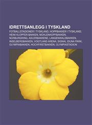 Idrettsanlegg i Tyskland Fotballstadioner i Tyskland, Hoppbakker i Tyskland, Heini Klopfer-bakken, Mühlenkopfbakken, Nürburgring, Adlerbakkene,1232782971,9781232782971