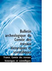 Bulletin archéologique du Comité des travaux historiques et scientifiques,1110342608,9781110342600