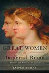 Great Women of Imperial Rome Mothers and Wives of the Caesars,0415408989,9780415408981