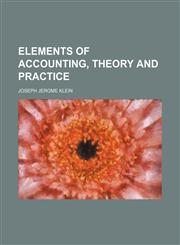 Elements of accounting, theory and practice,1152647458,9781152647459