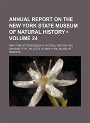 Annual report on the New York State Museum of Natural History (Volume 24),1154237028,9781154237023