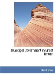 Municipal Government in Great Britain,111594259X,9781115942591